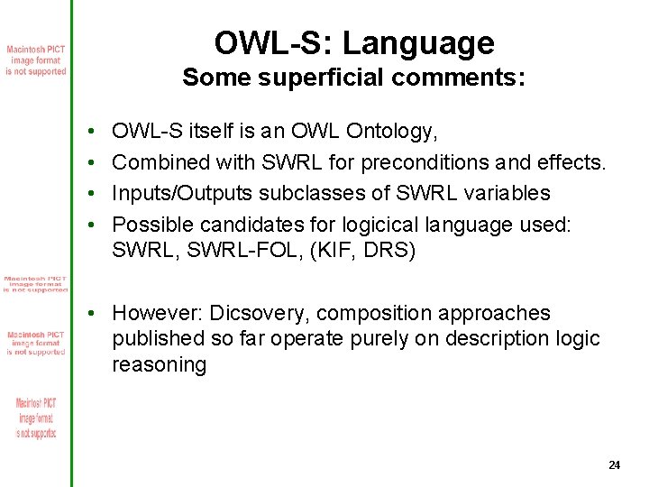 OWL-S: Language Some superficial comments: • • OWL-S itself is an OWL Ontology, Combined