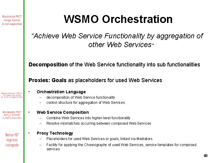 WSMO Orchestration “Achieve Web Service Functionality by aggregation of other Web Services” Decomposition of
