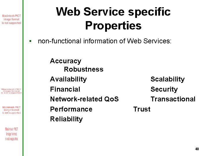 Web Service specific Properties • non-functional information of Web Services: Accuracy Robustness Availability Financial