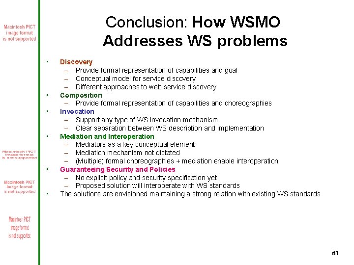 Conclusion: How WSMO Addresses WS problems • • • Discovery – Provide formal representation