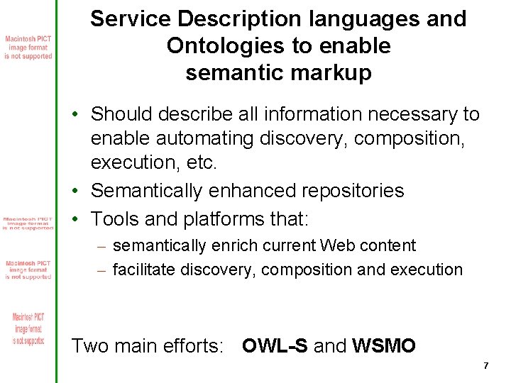 Service Description languages and Ontologies to enable semantic markup • Should describe all information