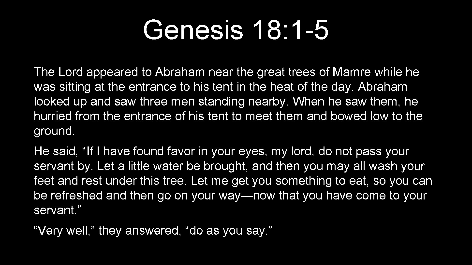 Genesis 18: 1 -5 The Lord appeared to Abraham near the great trees of