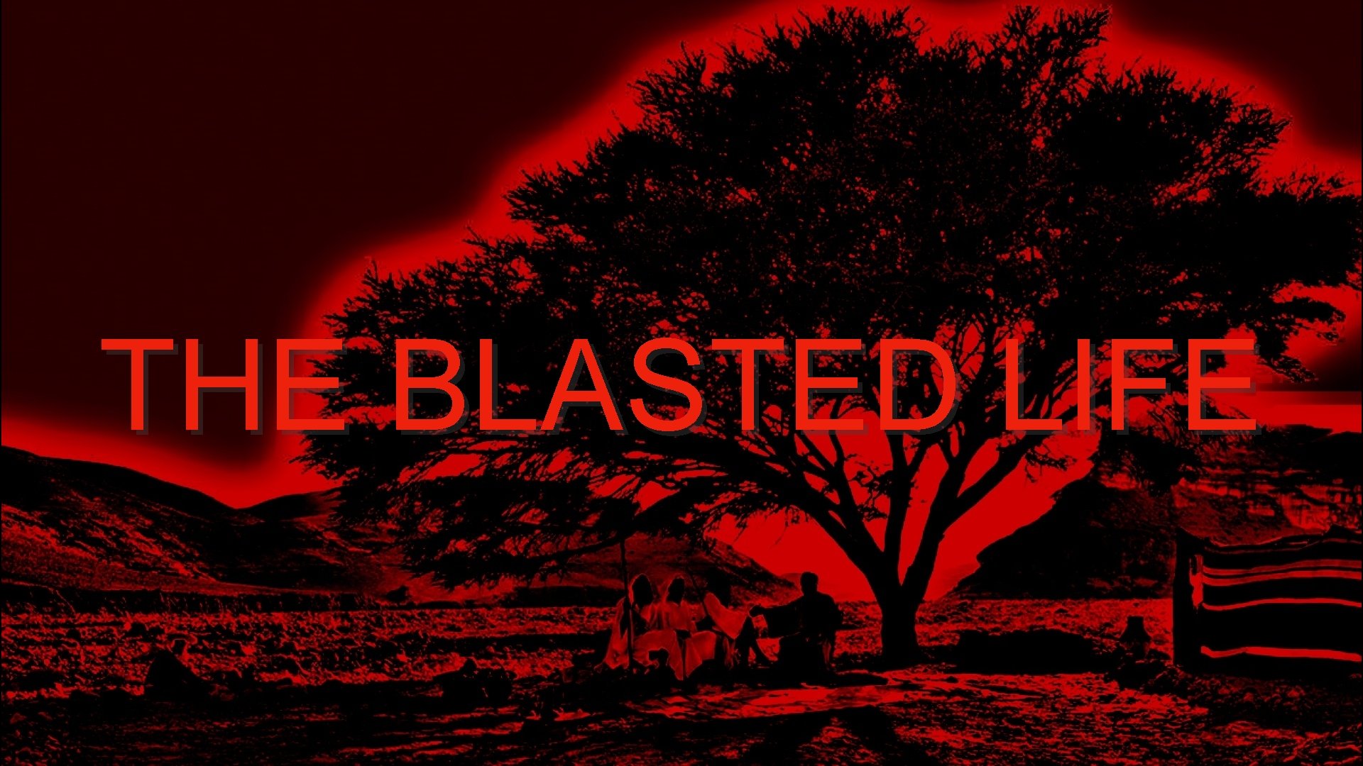 THE BLASTED LIFE 