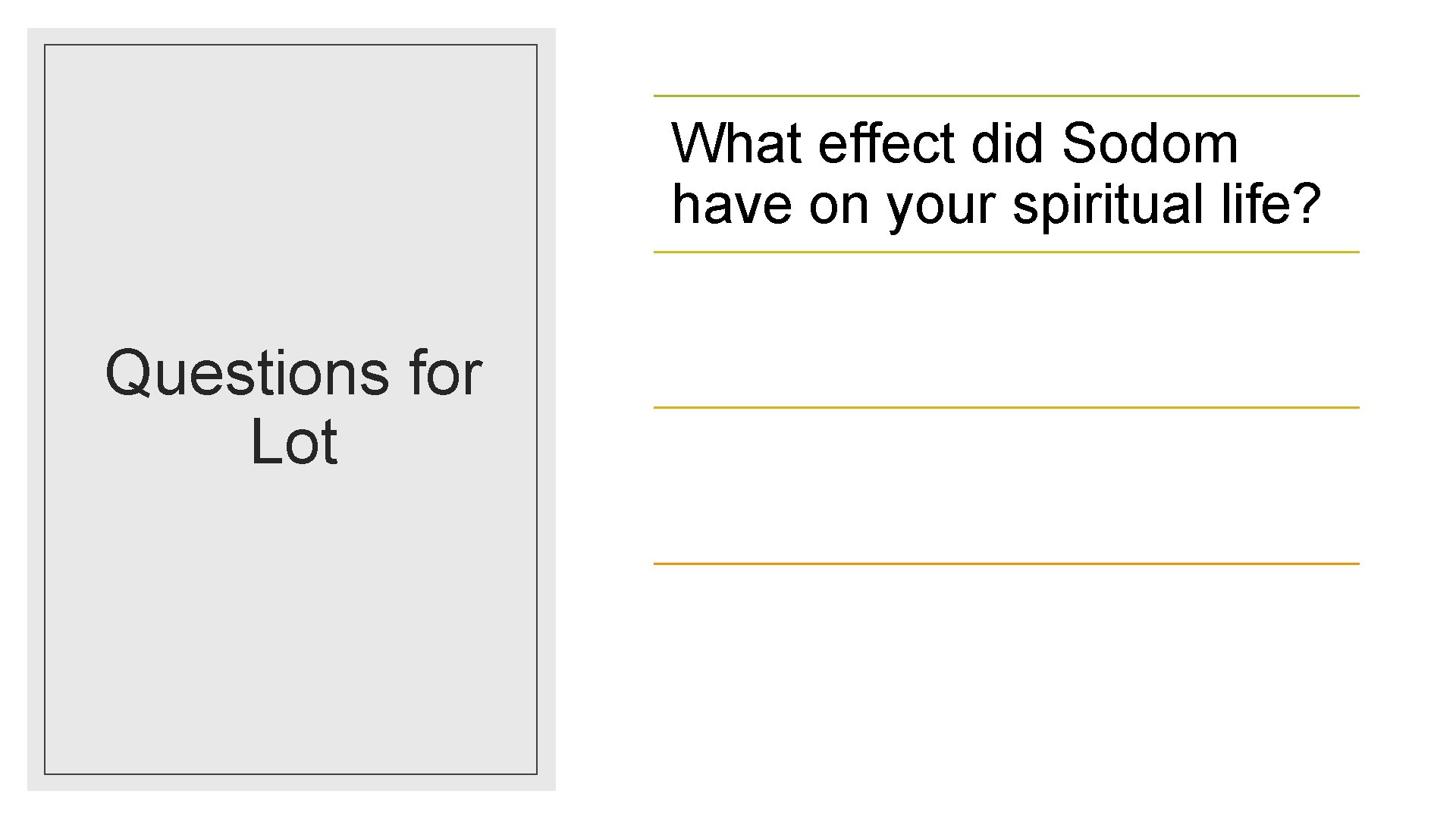 What effect did Sodom have on your spiritual life? Questions for Lot 