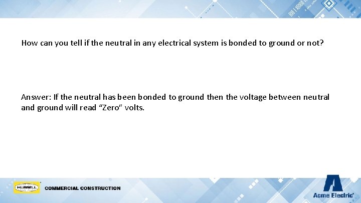 How can you tell if the neutral in any electrical system is bonded to