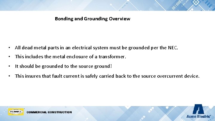Bonding and Grounding Overview • All dead metal parts in an electrical system must