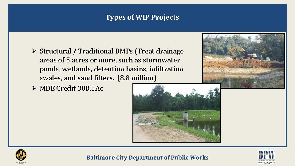 Types of WIP Projects Ø Structural / Traditional BMPs (Treat drainage areas of 5