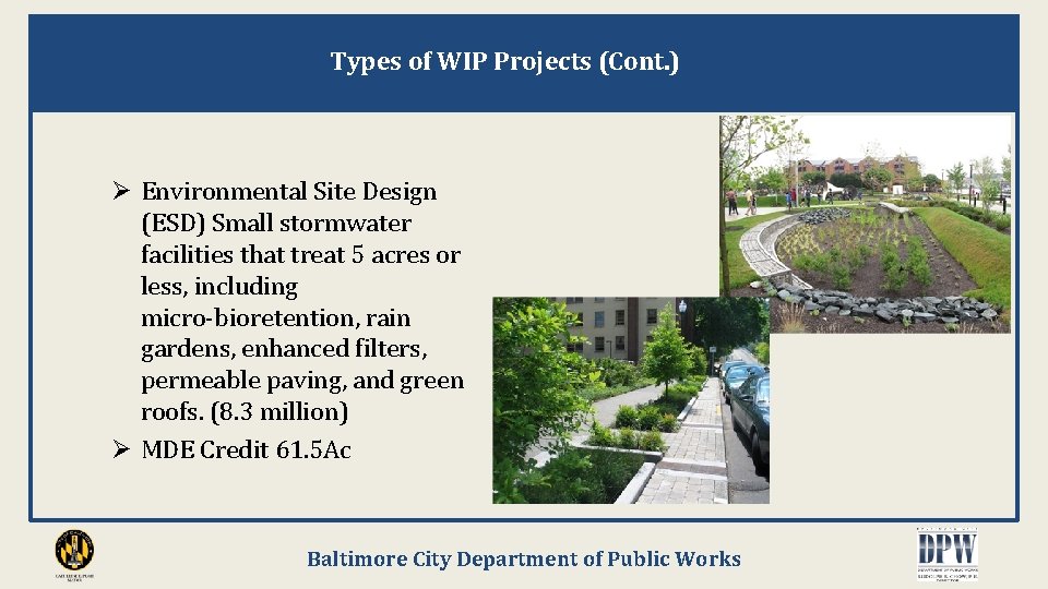 Types of WIP Projects (Cont. ) Ø Environmental Site Design (ESD) Small stormwater facilities