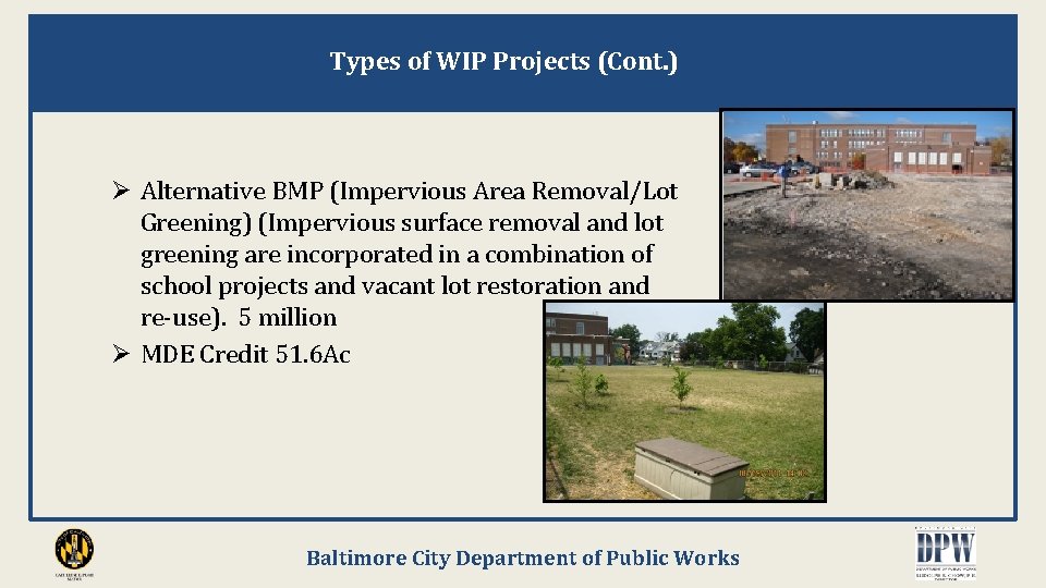 Types of WIP Projects (Cont. ) Ø Alternative BMP (Impervious Area Removal/Lot Greening) (Impervious