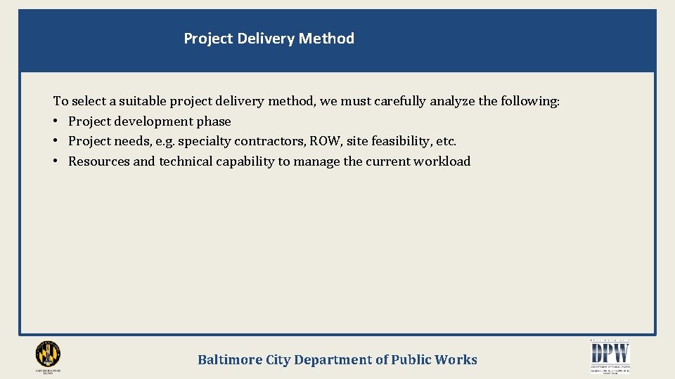 Project Delivery Method To select a suitable project delivery method, we must carefully analyze