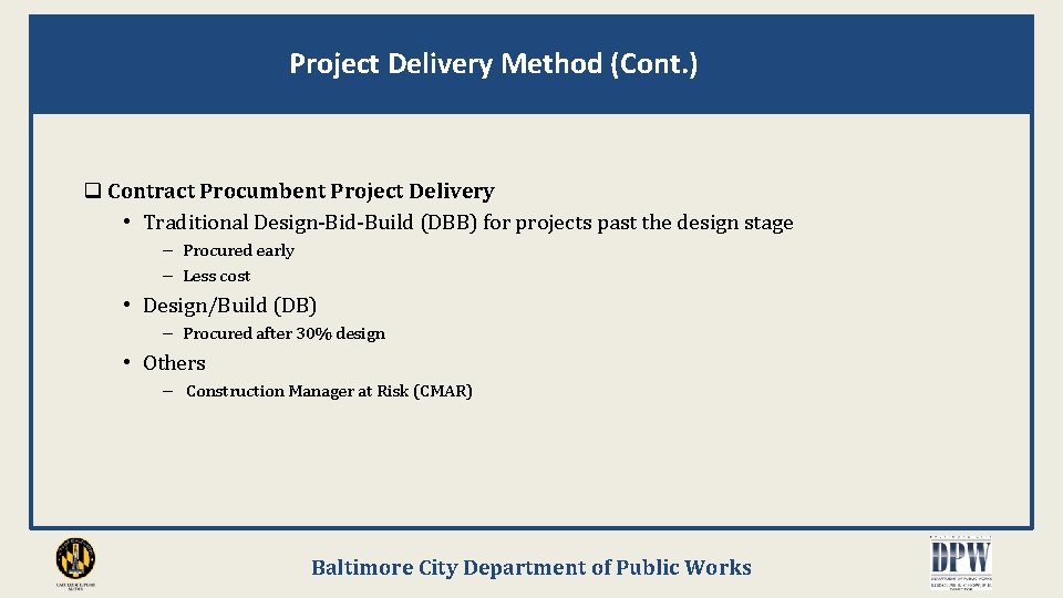 Project Delivery Method (Cont. ) q Contract Procumbent Project Delivery • Traditional Design‐Bid‐Build (DBB)