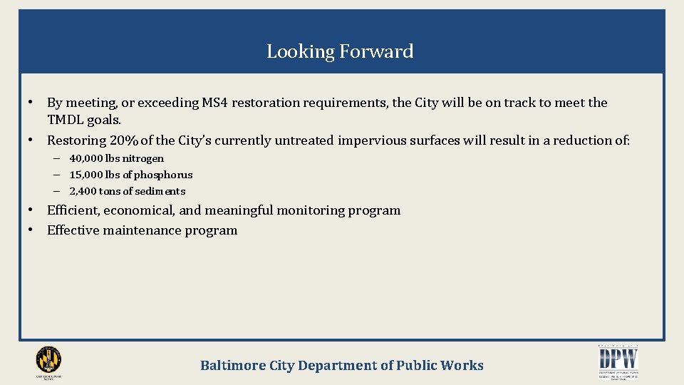 Looking Forward • By meeting, or exceeding MS 4 restoration requirements, the City will