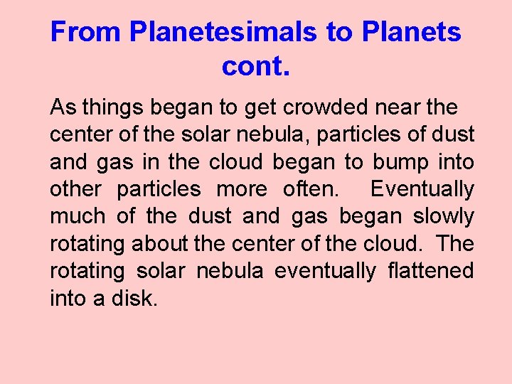 From Planetesimals to Planets cont. As things began to get crowded near the center