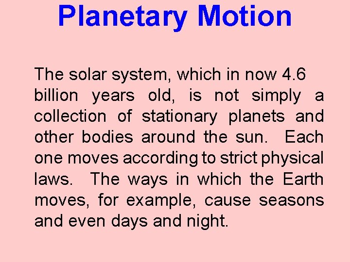 Planetary Motion The solar system, which in now 4. 6 billion years old, is