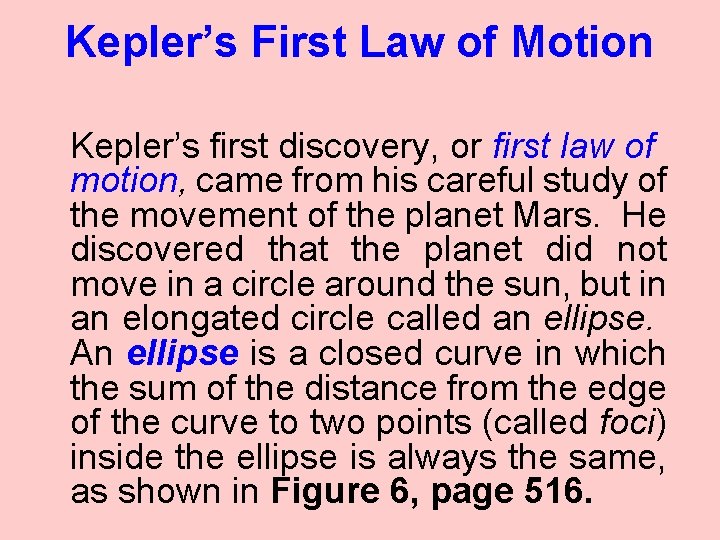 Kepler’s First Law of Motion Kepler’s first discovery, or first law of motion, came