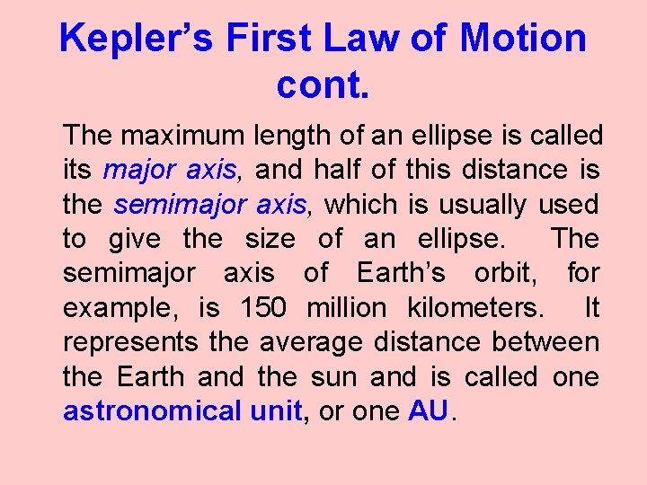 Kepler’s First Law of Motion cont. The maximum length of an ellipse is called