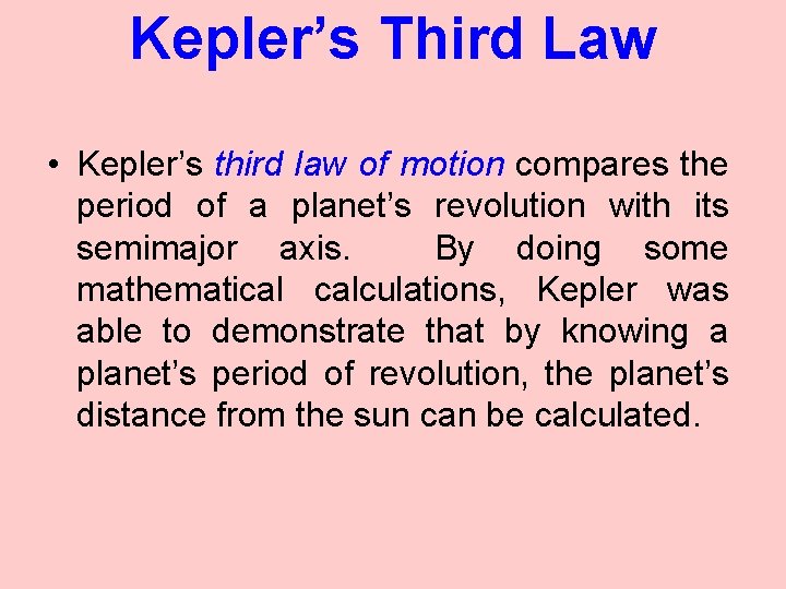 Kepler’s Third Law • Kepler’s third law of motion compares the period of a