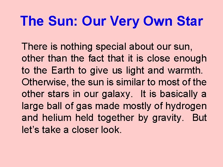 The Sun: Our Very Own Star There is nothing special about our sun, other