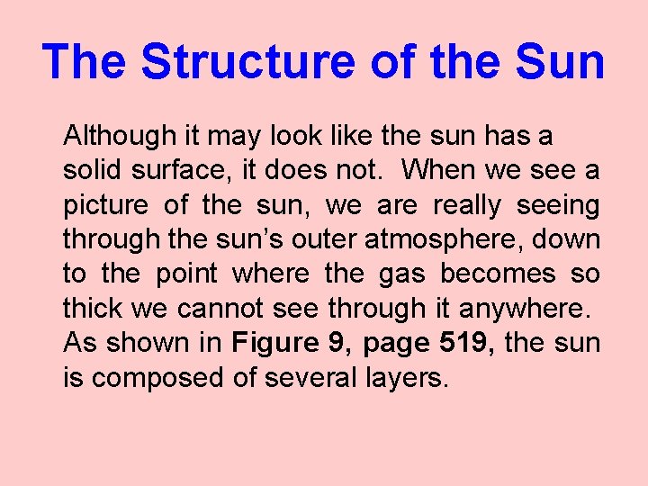 The Structure of the Sun Although it may look like the sun has a