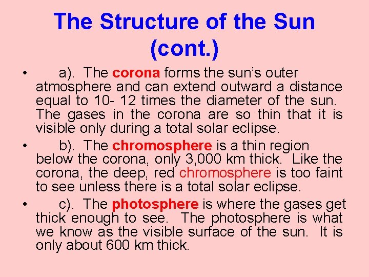 The Structure of the Sun (cont. ) • a). The corona forms the sun’s