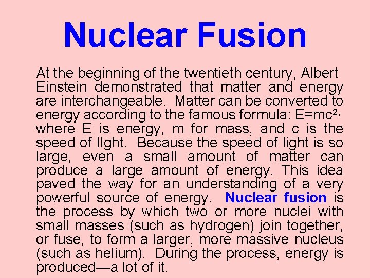 Nuclear Fusion At the beginning of the twentieth century, Albert Einstein demonstrated that matter