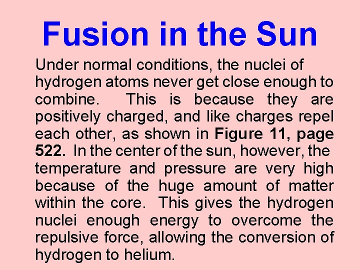 Fusion in the Sun Under normal conditions, the nuclei of hydrogen atoms never get