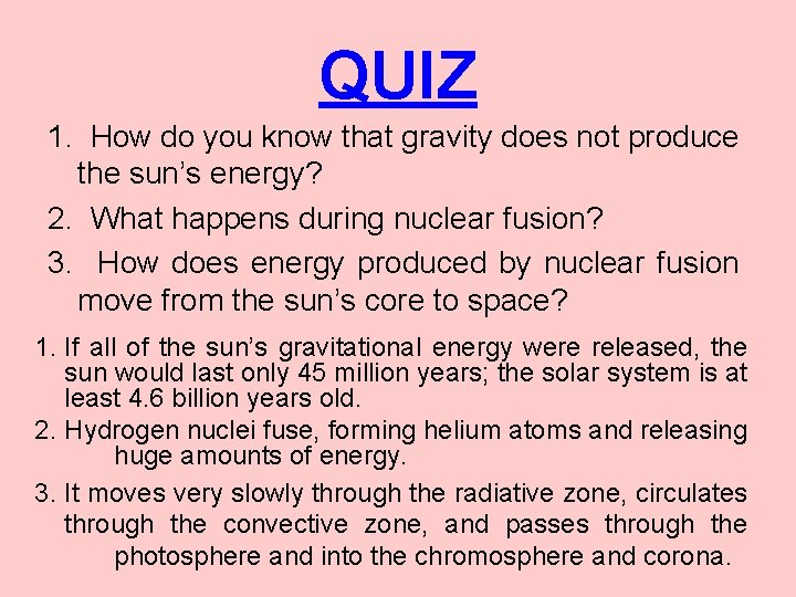 QUIZ 1. How do you know that gravity does not produce the sun’s energy?