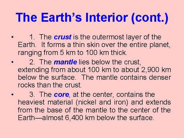 The Earth’s Interior (cont. ) • 1. The crust is the outermost layer of