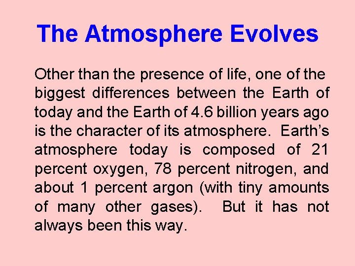 The Atmosphere Evolves Other than the presence of life, one of the biggest differences