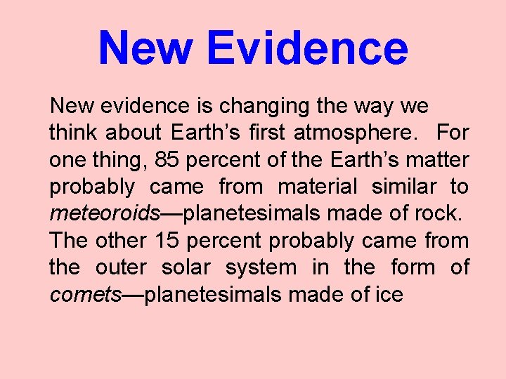 New Evidence New evidence is changing the way we think about Earth’s first atmosphere.