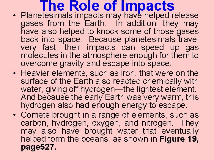 The Role of Impacts • Planetesimals impacts may have helped release gases from the