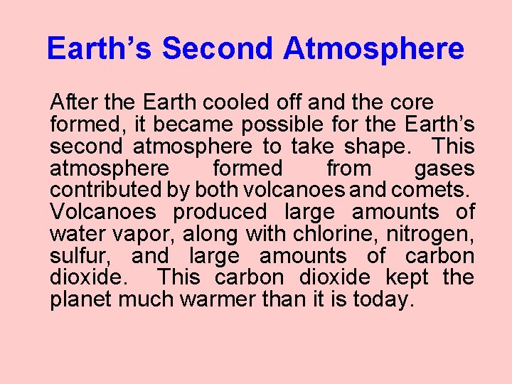 Earth’s Second Atmosphere After the Earth cooled off and the core formed, it became