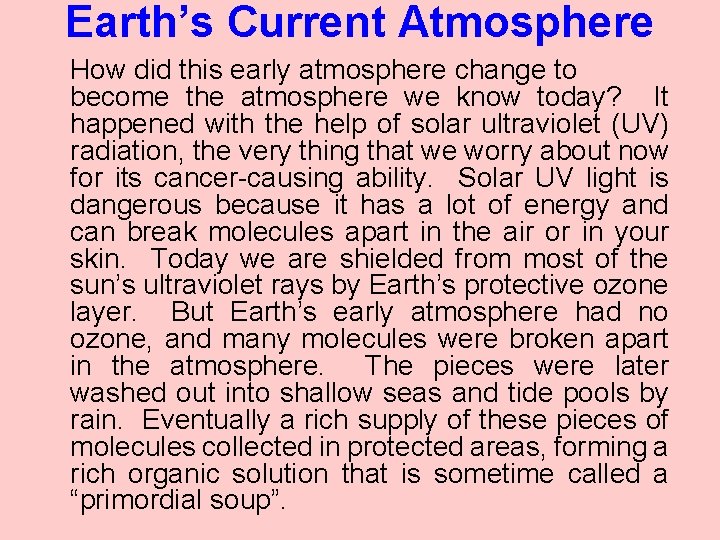 Earth’s Current Atmosphere How did this early atmosphere change to become the atmosphere we