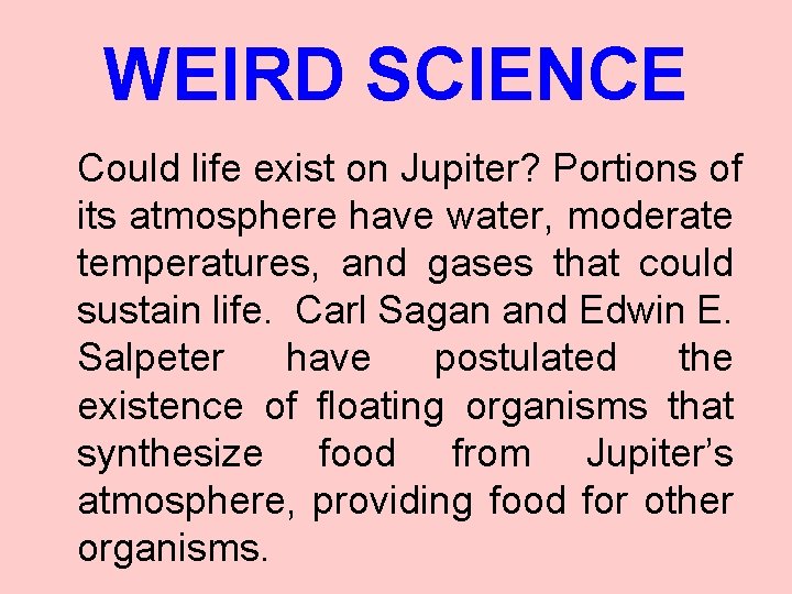 WEIRD SCIENCE Could life exist on Jupiter? Portions of its atmosphere have water, moderate