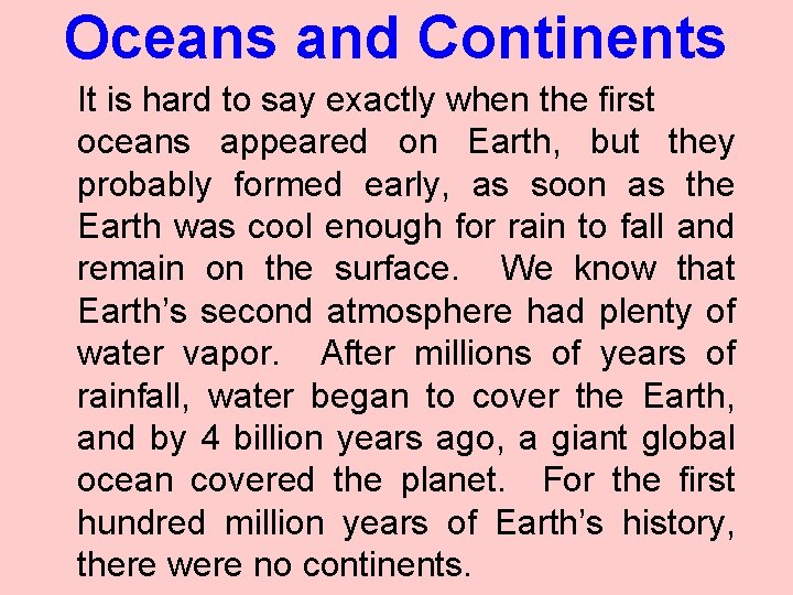 Oceans and Continents It is hard to say exactly when the first oceans appeared