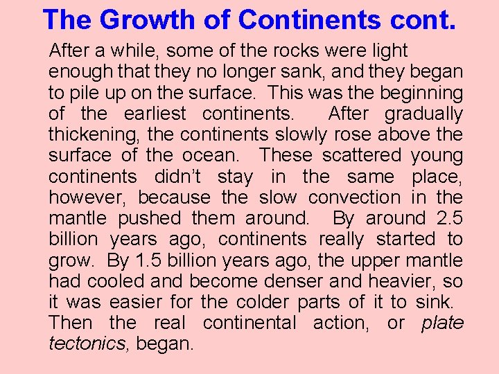 The Growth of Continents cont. After a while, some of the rocks were light