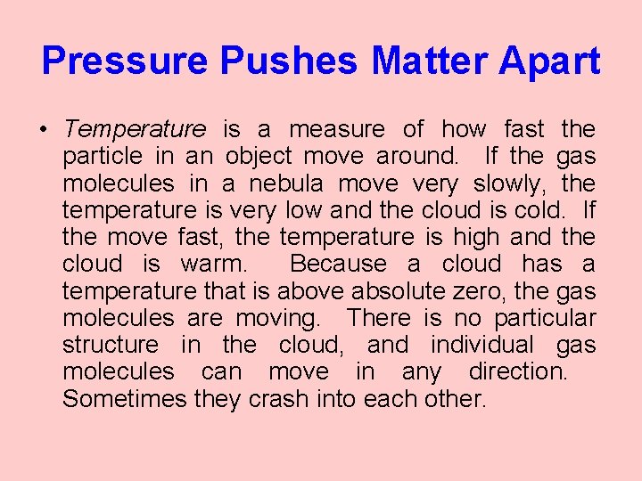 Pressure Pushes Matter Apart • Temperature is a measure of how fast the particle