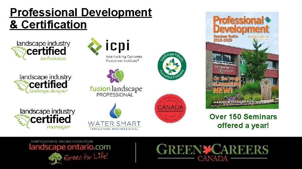 Professional Development & Certification Over 150 Seminars offered a year! 