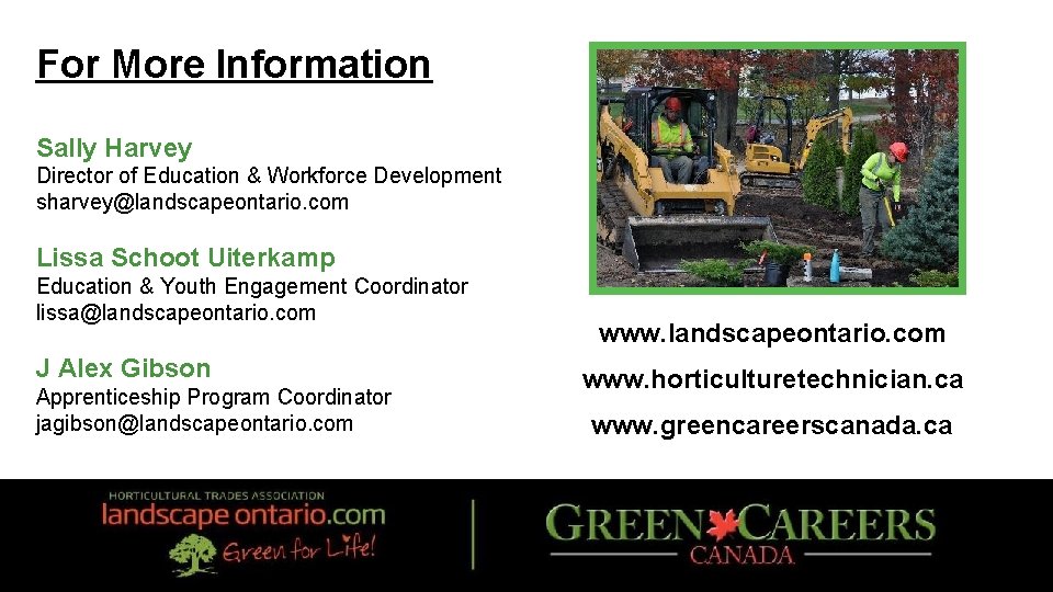 For More Information Sally Harvey Director of Education & Workforce Development sharvey@landscapeontario. com Lissa