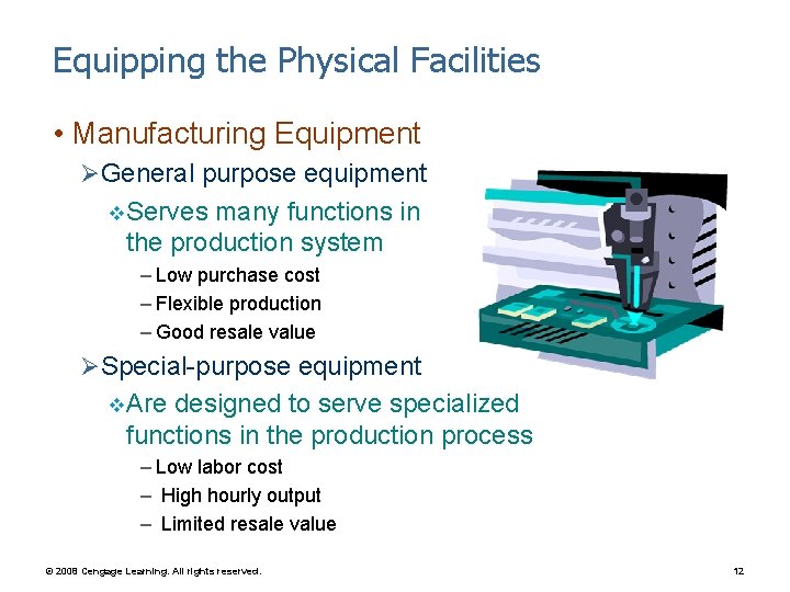 Equipping the Physical Facilities • Manufacturing Equipment ØGeneral purpose equipment Serves many functions in