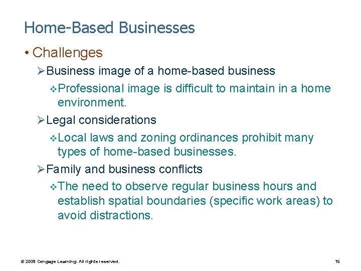 Home-Based Businesses • Challenges ØBusiness image of a home-based business Professional image is difficult