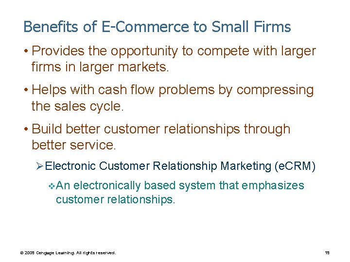 Benefits of E-Commerce to Small Firms • Provides the opportunity to compete with larger