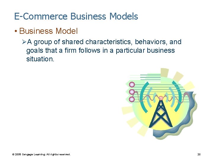 E-Commerce Business Models • Business Model ØA group of shared characteristics, behaviors, and goals