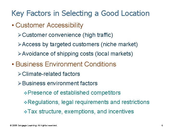 Key Factors in Selecting a Good Location • Customer Accessibility ØCustomer convenience (high traffic)