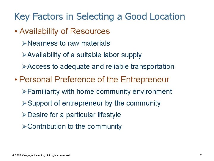 Key Factors in Selecting a Good Location • Availability of Resources ØNearness to raw