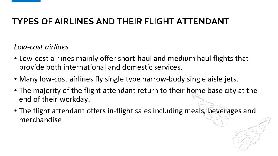 TYPES OF AIRLINES AND THEIR FLIGHT ATTENDANT Low-cost airlines • Low-cost airlines mainly offer