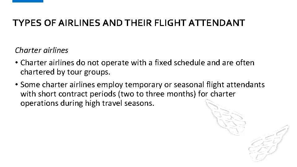 TYPES OF AIRLINES AND THEIR FLIGHT ATTENDANT Charter airlines • Charter airlines do not