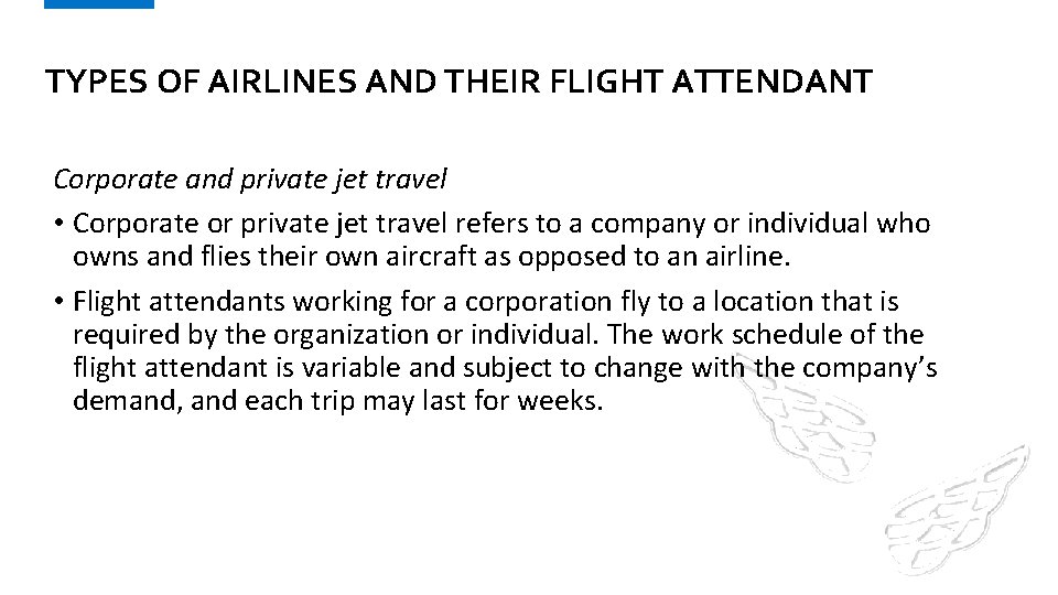 TYPES OF AIRLINES AND THEIR FLIGHT ATTENDANT Corporate and private jet travel • Corporate