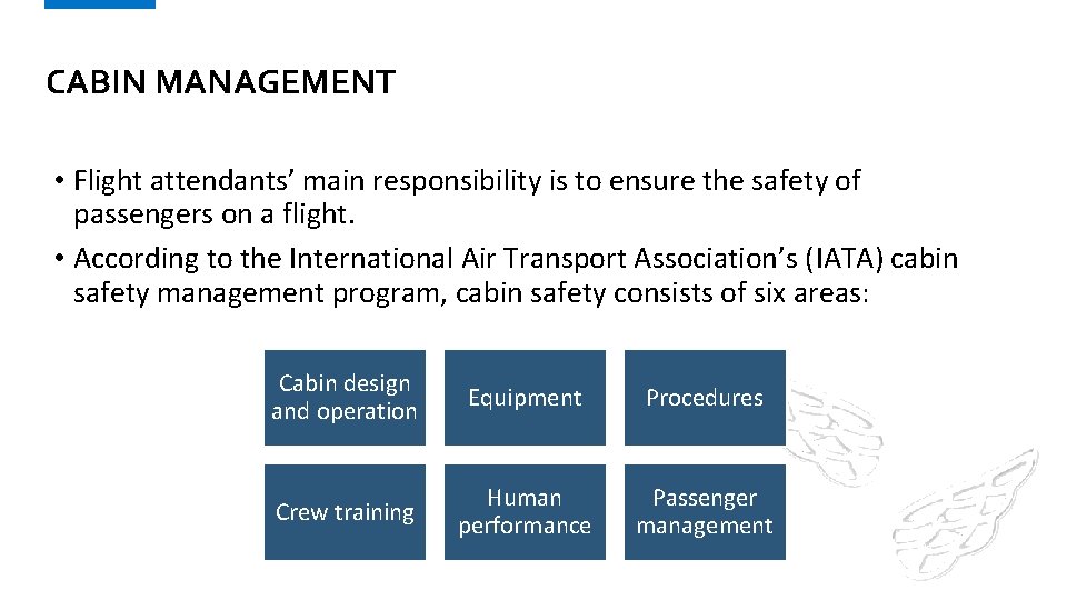 CABIN MANAGEMENT • Flight attendants’ main responsibility is to ensure the safety of passengers