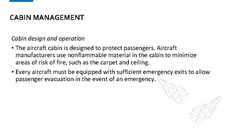 CABIN MANAGEMENT Cabin design and operation • The aircraft cabin is designed to protect